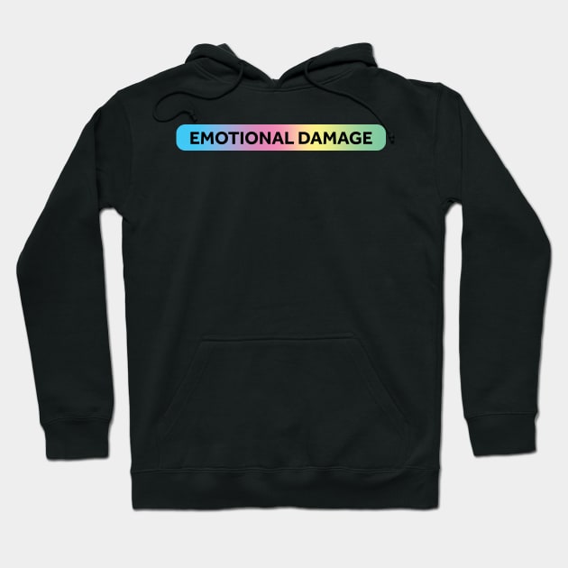 Emotional Damage Hoodie by murialbezanson